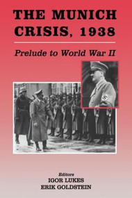 The Munich Crisis, 1938 (Prelude to World War II) by Erik Goldstein, Igor Lukes, 9780714680569