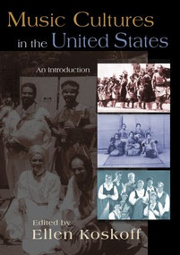 Music Cultures in the United States (An Introduction) - 9780415965897 by Ellen Koskoff, 9780415965897