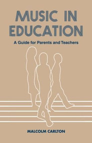 Music in Education (A Guide for Parents and Teachers) - 9780713040098 by Malcolm Carlton, 9780713040098