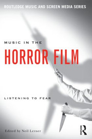 Music in the Horror Film (Listening to Fear) - 9780415992039 by Neil Lerner, 9780415992039