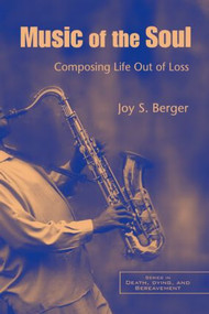 Music of the Soul (Composing Life Out of Loss) by Joy S. Berger, 9780415954815