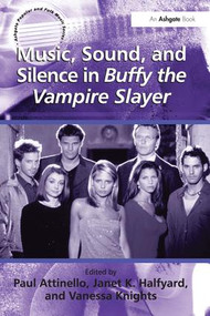 Music, Sound, and Silence in Buffy the Vampire Slayer - 9780754660422 by Janet K. Halfyard, Paul Attinello, Vanessa Knights, 9780754660422