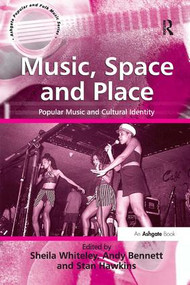 Music, Space and Place (Popular Music and Cultural Identity) by Andy Bennett, 9780754655749