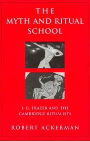 The Myth and Ritual School (J.G. Frazer and the Cambridge Ritualists) - 9780415939638 by Robert Ackerman, 9780415939638