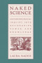 Naked Science (Anthropological Inquiry into Boundaries, Power, and Knowledge) by Laura Nader, 9780415914659