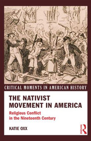 The Nativist Movement in America (Religious Conflict in the 19th Century) - 9780415807487 by Katie Oxx, 9780415807487