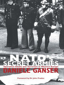 NATO's Secret Armies (Operation GLADIO and Terrorism in Western Europe) by Daniele Ganser, 9780714685007