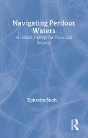 Navigating Perilous Waters (An Israeli Strategy for Peace and Security) - 9780714685182 by Ephraim Sneh, Haim Watzman, 9780714685182
