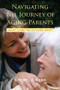 Navigating the Journey of Aging Parents (What Care Receivers Want) by Cheryl A. Kuba, 9780415952880