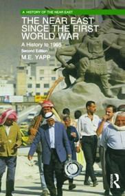 The Near East since the First World War (A History to 1995) - 9780582256514 by Malcolm Yapp, 9780582256514