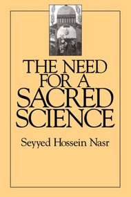 The Need For a Sacred Science by Seyyed Hossein Nasr, 9780700702817