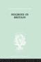 Negroes in Britain (A Study of Racial Relations in English Society) by K. L. Little, 9780415868389