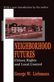 Neighborhood Futures (Citizen Rights and Local Control) - 9780765805706 by George Liebmann, 9780765805706