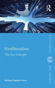 Neoliberalism (The Key Concepts) - 9780415837545 by Matthew Eagleton-Pierce, 9780415837545