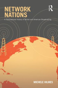 Network Nations (A Transnational History of British and American Broadcasting) - 9780415883856 by Michele Hilmes, 9780415883856