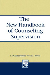 The New Handbook of Counseling Supervision - 9780805853698 by L. DiAnne Borders, Lori L. Brown, 9780805853698