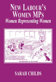 New Labour's Women MPs (Women Representing Women) - 9780714685663 by Sarah Childs, 9780714685663