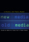New Media, Old Media (A History and Theory Reader) - 9780415942249 by Wendy Hui Kyong Chun, Thomas Keenan, 9780415942249