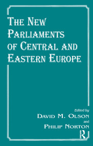 The New Parliaments of Central and Eastern Europe by Philip Norton, David M. Olson, 9780714642611