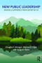 New Public Leadership (Making a Difference from Where We Sit) - 9780765634641 by Douglas F. Morgan, Marcus D. Ingle, Craig W. Shinn, 9780765634641