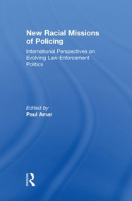 New Racial Missions of Policing (International Perspectives on Evolving Law-Enforcement Politics) - 9780415849739 by Paul Amar, 9780415849739