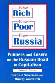 New Rich, New Poor, New Russia (Winners and Losers on the Russian Road to Capitalism) by Bertram Silverman, Murray Yanowitch, 9780765605245