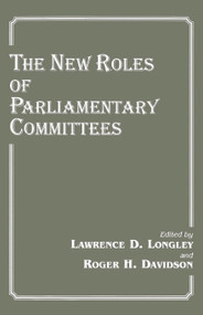 The New Roles of Parliamentary Committees by Roger H. Davidson, Lawrence D. Longley, 9780714644424
