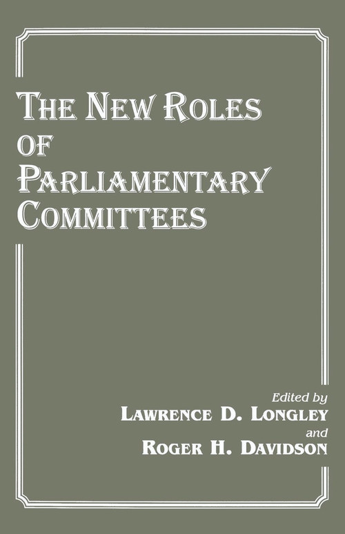 The New Roles of Parliamentary Committees by Roger H. Davidson, Lawrence D. Longley, 9780714644424