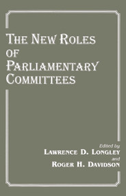The New Roles of Parliamentary Committees by Roger H. Davidson, Lawrence D. Longley, 9780714644424