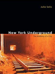 New York Underground (The Anatomy of a City) by Julia Solis, 9780415963107