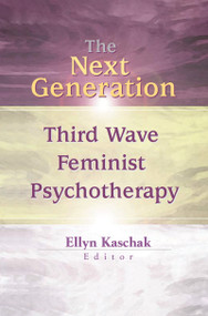 The Next Generation (Third Wave Feminist Psychotherapy) - 9780789014108 by Ellyn Kaschak, 9780789014108