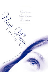 Next Wave Cultures (Feminism, Subcultures, Activism) by Anita Harris, 9780415957106