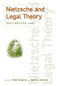 Nietzsche and Legal Theory (Half-Written Laws) - 9780415950800 by Peter Goodrich, Mariana Valverde, 9780415950800