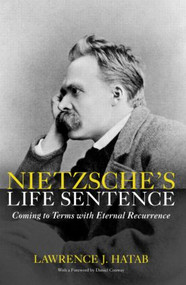 Nietzsche's Life Sentence (Coming to Terms with Eternal Recurrence) - 9780415967594 by Lawrence Hatab, 9780415967594