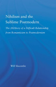 Nihilism and the Sublime Postmodern - 9780415869478 by William Slocombe, 9780415869478