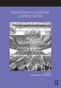 Nineteenth-Century Choral Music by Donna M. Di Grazia, 9780415988537