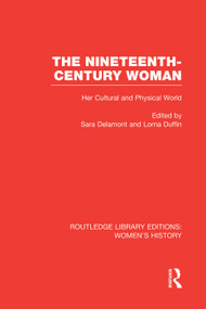The Nineteenth-century Woman (Her Cultural and Physical World) - 9780415752503 by Sara Delamont, Lorna Duffin, 9780415752503