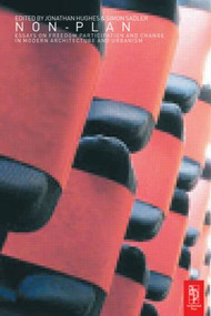 Non-Plan: Essays on Freedom, Participation and Change in Modern Architecture and Urbanism by Jonathan Hughes, Simon Sadler, 9780750640831