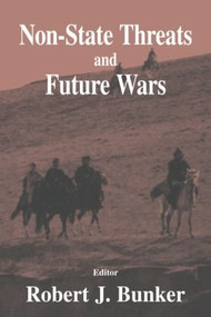 Non-state Threats and Future Wars by Robert J. Bunker, 9780714683089