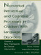 Nonverbal Perceptual and Cognitive Processes in Children With Language Disorders (Toward A New Framework for Clinical intervention) - 9780805832136 by Walter Bischofberger, Ida J. Stockman, F‚licie Affolter, 9780805832136