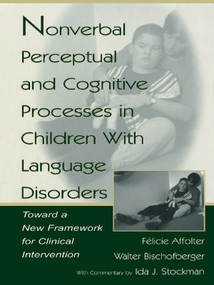 Nonverbal Perceptual and Cognitive Processes in Children With Language Disorders (Toward A New Framework for Clinical intervention) - 9780805832136 by Walter Bischofberger, Ida J. Stockman, F‚licie Affolter, 9780805832136