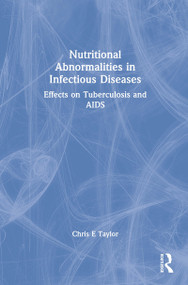 Nutritional Abnormalities in Infectious Diseases (Effects on Tuberculosis and AIDS) by Chris E Taylor, 9780789000194
