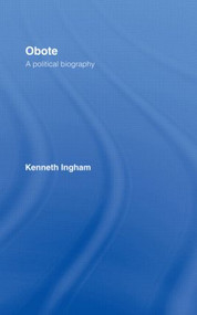 Obote (A Political Biography) by Kenneth Ingham, 9780415867603