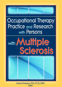 Occupational Therapy Practice and Research with Persons with Multiple Sclerosis - 9780789023810 by Marcia Finlayson, 9780789023810