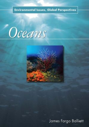 Oceans (Environmental Issues, Global Perspectives) by James Fargo Balliett, 9780765682345