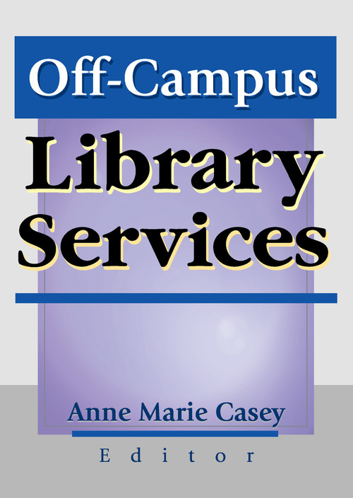 Off-Campus Library Services by Anne Marie Casey, 9780789013408