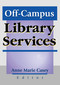 Off-Campus Library Services by Anne Marie Casey, 9780789013408