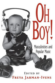 Oh Boy! (Masculinities and Popular Music) - 9780415978217 by Freya Jarman-Ivens, 9780415978217