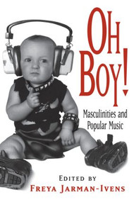 Oh Boy! (Masculinities and Popular Music) - 9780415978217 by Freya Jarman-Ivens, 9780415978217