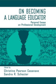 on Becoming A Language Educator (Personal Essays on Professional Development) - 9780805822649 by Christine Pears Casanave, Sandra R. Schecter, 9780805822649